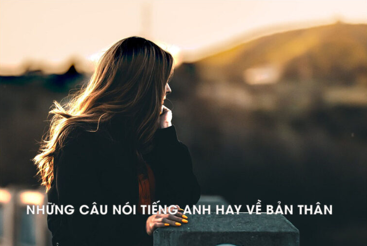 Những Câu Nói Tiếng Anh Hay Về Bản Thân