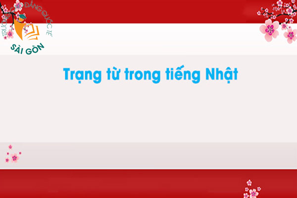 Cách Sử Dụng Trạng Từ Trong Tiếng Nhật