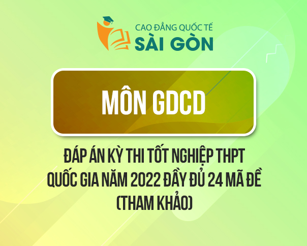 Đáp Án Đề Thi Tốt Nghiệp THPT Quốc Gia 2022 Môn Giáo Dục Công Dân Tất Cả 24 Mã Đề