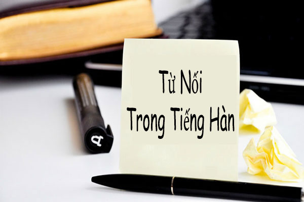 Các từ nối trong tiếng Hàn thông dụng nhất