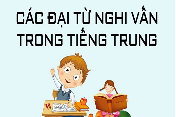Cách Dùng Đại Từ Nghi Vấn Trong Tiếng Trung