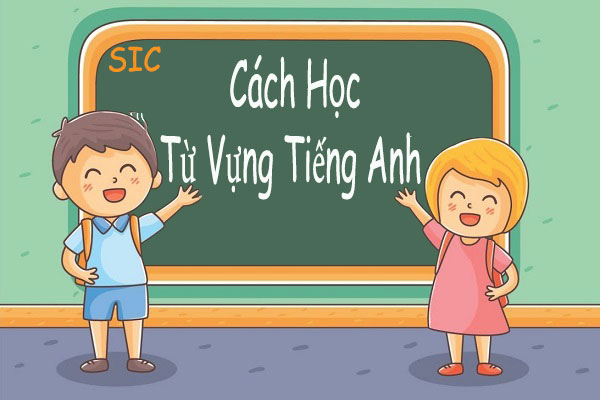 Cách học từ vựng tiếng Anh hiệu quả và đơn giản nhất