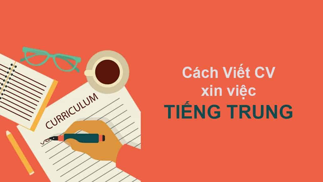 Cách Viết CV Tiếng Trung Chuẩn Và Ấn Tượng Nhất
