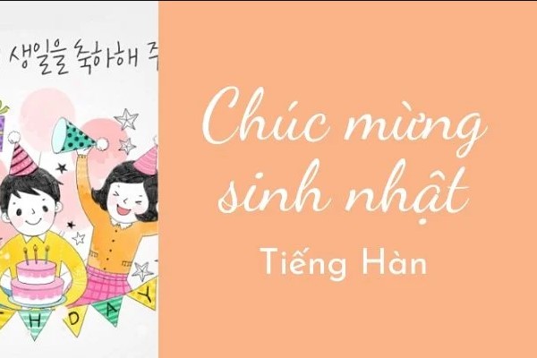 Gợi ý những lời chúc mừng sinh nhật tiếng Hàn ý nghĩa