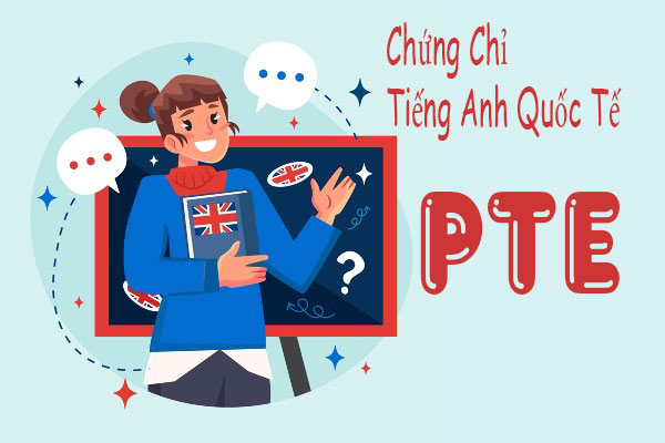 Chứng chỉ PTE là gì? Những điều cần biết về chứng chỉ PTE