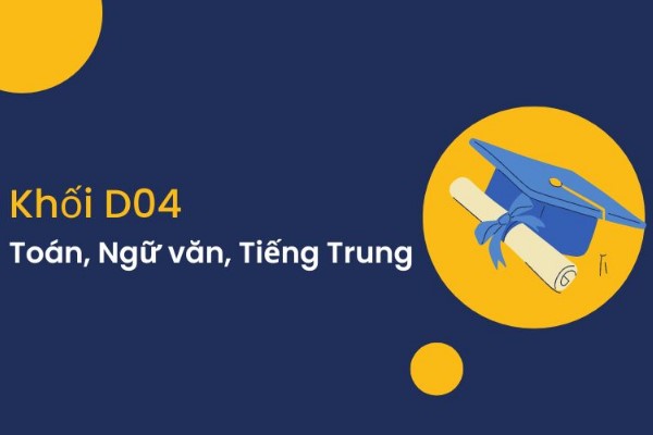 D04 gồm những môn nào? Tại sao nên chọn khối D04?
