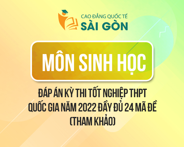Đáp Án Đề Thi Tốt Nghiệp THPT 2022 Môn Sinh Học Tất Cả 24 Mã Đề (Tham Khảo)