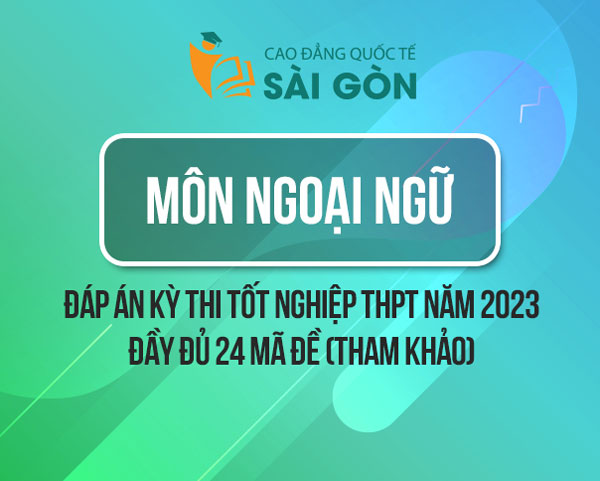 Đáp án chính thức môn Tiếng Anh thi THPT Quốc gia 2023 full 24 mã đề