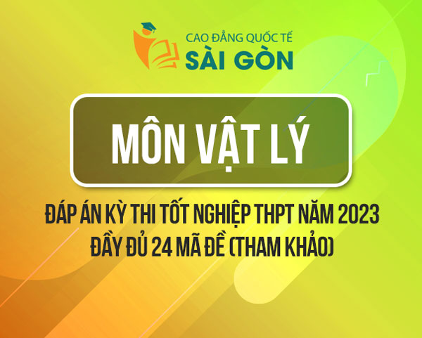 Đáp án Vật lý THPT Quốc gia 2023 full 24 mã đề