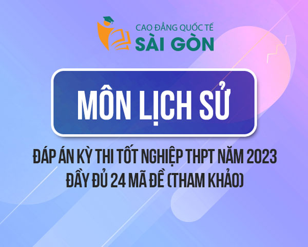 Đề thi và gợi ý đáp án môn Lịch sử kỳ thi THPT Quốc gia 2023 full 24 mã đề