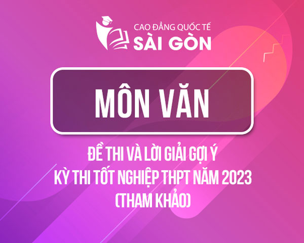 Đề thi và đáp án môn Văn kỳ thi tốt nghiệp THPT 2023 của Bộ Giáo dục
