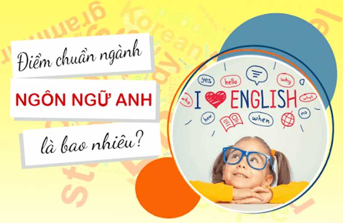 Cập nhật điểm chuẩn ngành Ngôn ngữ Anh 2025 mới nhất