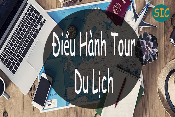 Điều hành tour là gì? Công việc điều hành tour ra sao?