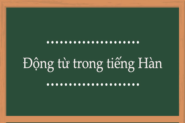 Động Từ Tiếng Hàn Thông Dụng