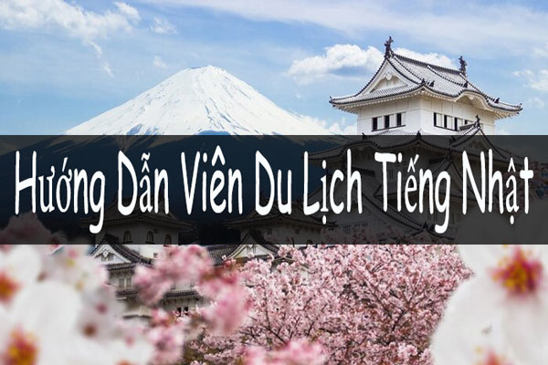 Hướng dẫn viên du lịch tiếng Nhật là gì? Thu nhập ra sao?