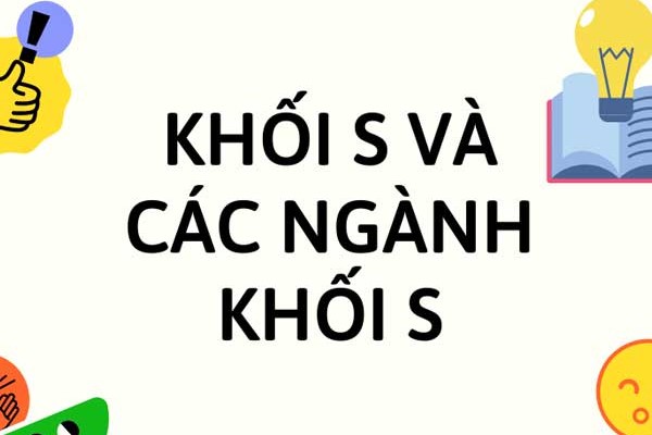 Khối S Gồm Những Môn Nào? Các Ngành Học Khối S Là Gì?
