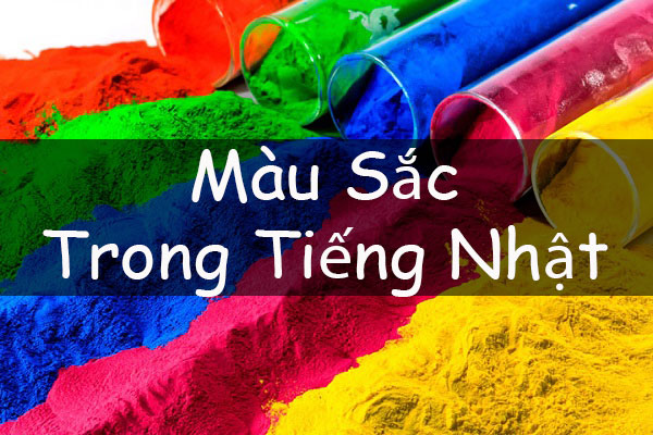 Tìm hiểu chủ đề về màu sắc trong tiếng Nhật