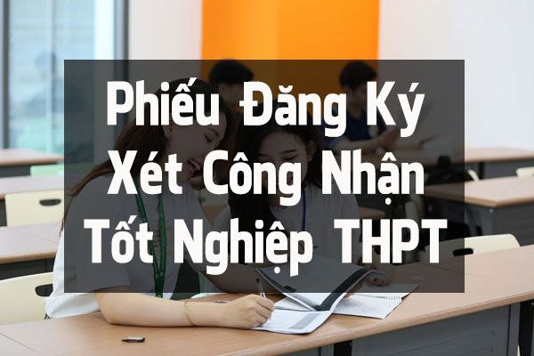 Cách điền phiếu đăng ký xét công nhận tốt nghiệp THPT