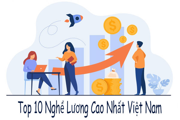 Bật mí top 10 nghề lương cao nhất Việt Nam hiện nay