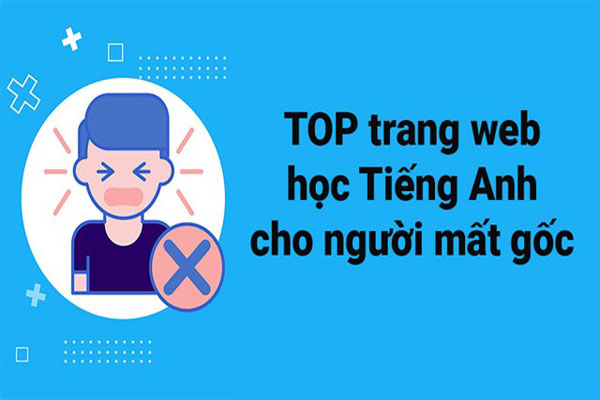 9 Website Học Tiếng Anh Cho Người Mất Gốc Hữu Ích