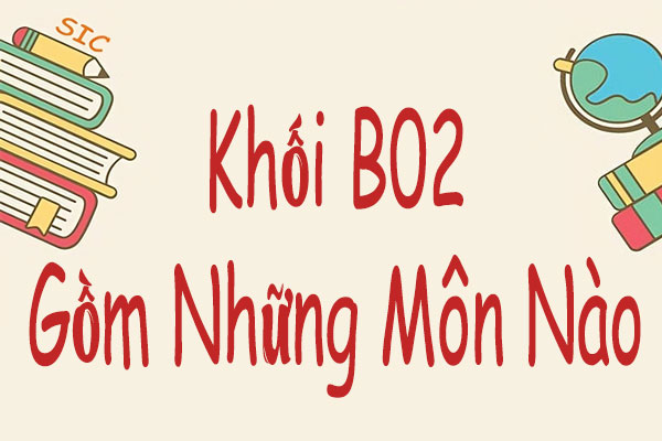 Khối B02 Gồm Những Ngành Nào - Tìm Hiểu Chi Tiết Về Các Ngành Trọng Điểm