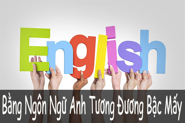 bằng đại học ngôn ngữ anh tương đương bậc mấy