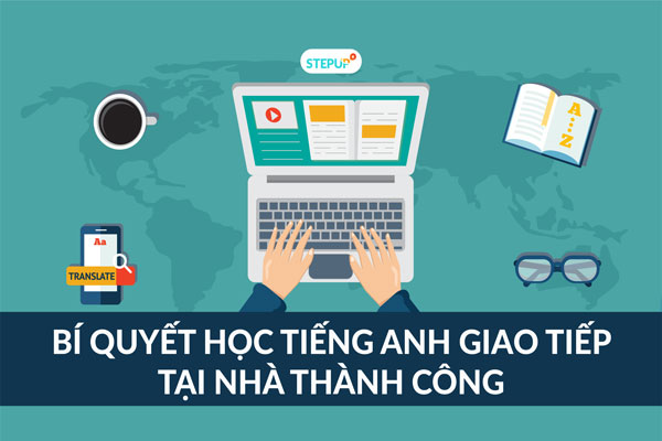 cách học tiếng anh giao tiếp tại nhà hiệu quả
