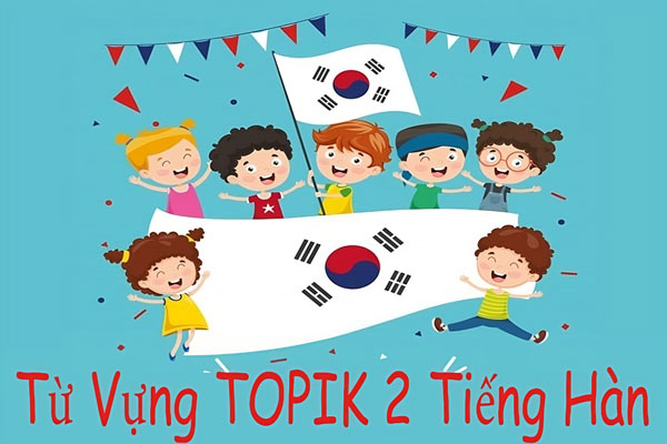từ vựng topik 2 tiếng hàn