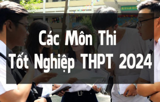 Cập nhật mới nhất về các môn thi tốt nghiệp THPT 2024