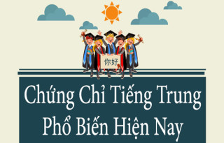 Có những chứng chỉ tiếng Trung nào phổ biến hiện nay?