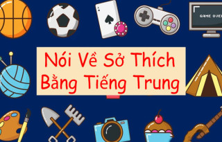 Nói về sở thích bằng tiếng Trung