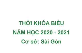 Thời Khóa biểu năm học 2020-2021 - Cơ sở Sài Gòn