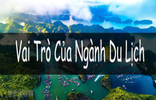 Vai trò của ngành Du lịch ở Việt Nam hiện nay